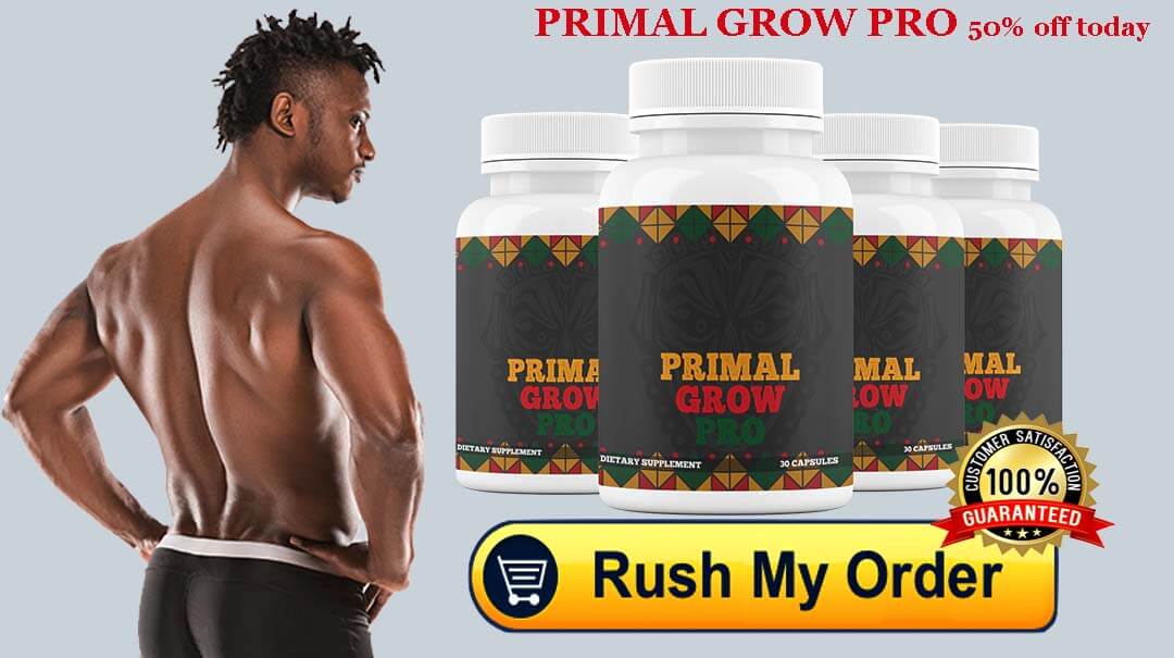 Primal Grow Pro Reviews: A Bigger Male Organ in Weeks!